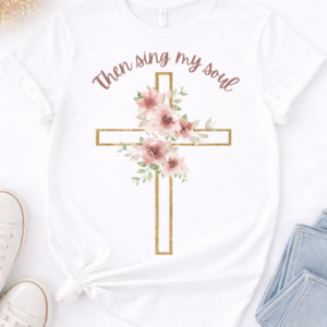 Then Sings My Soul Cross Tee