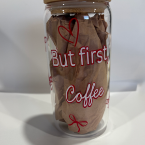 "But first, coffee" - Glass Can Cup